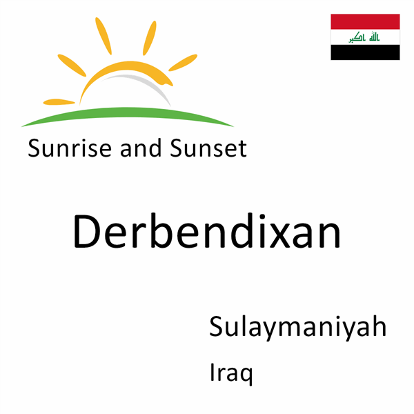 Sunrise and sunset times for Derbendixan, Sulaymaniyah, Iraq