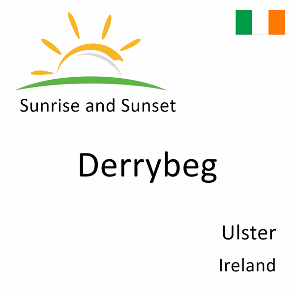 Sunrise and sunset times for Derrybeg, Ulster, Ireland