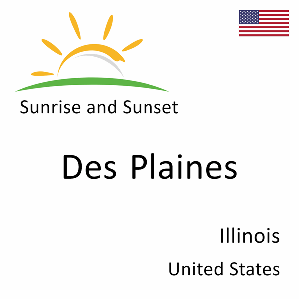 Sunrise and sunset times for Des Plaines, Illinois, United States