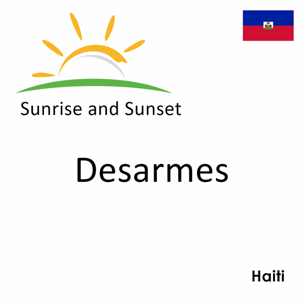 Sunrise and sunset times for Desarmes, Haiti