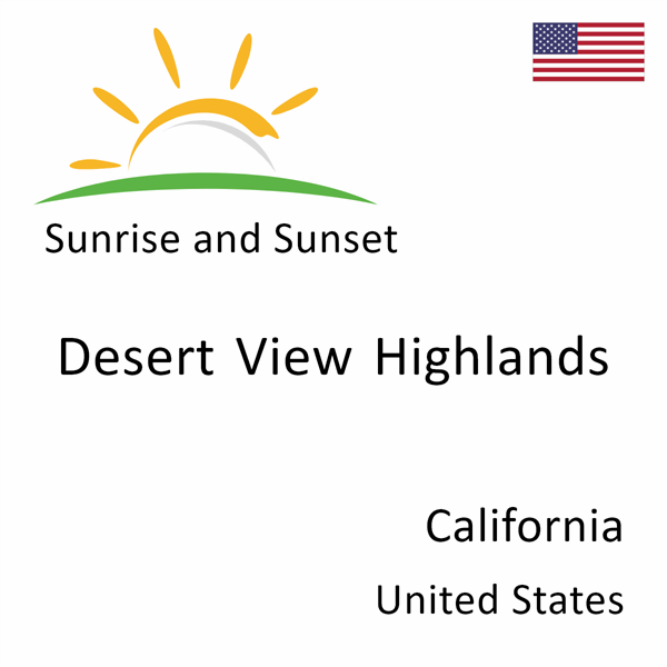 Sunrise and sunset times for Desert View Highlands, California, United States