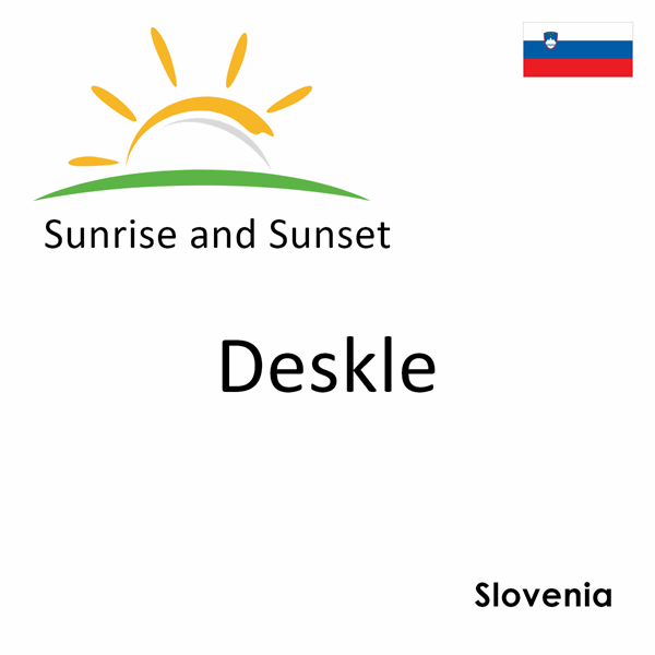 Sunrise and sunset times for Deskle, Slovenia