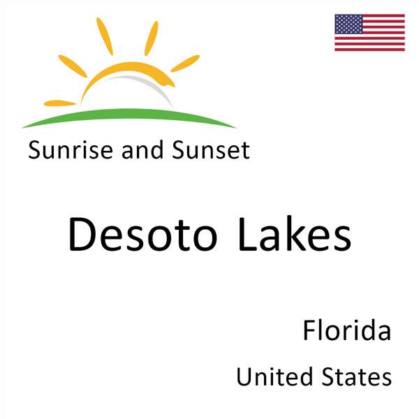 Sunrise and sunset times for Desoto Lakes, Florida, United States