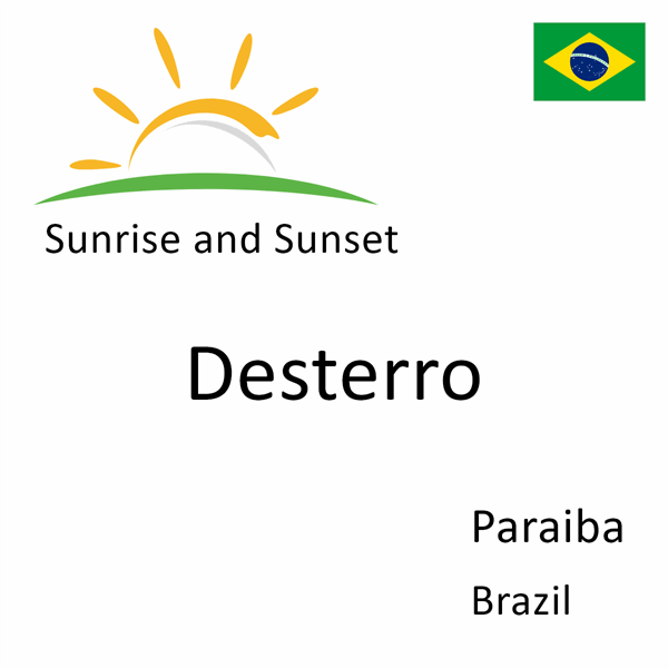 Sunrise and sunset times for Desterro, Paraiba, Brazil