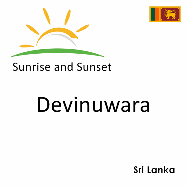 Sunrise and sunset times for Devinuwara, Sri Lanka