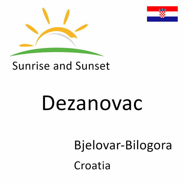 Sunrise and sunset times for Dezanovac, Bjelovar-Bilogora, Croatia