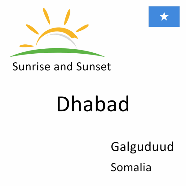 Sunrise and sunset times for Dhabad, Galguduud, Somalia