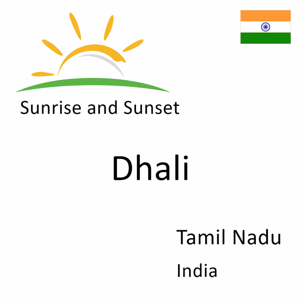 Sunrise and sunset times for Dhali, Tamil Nadu, India