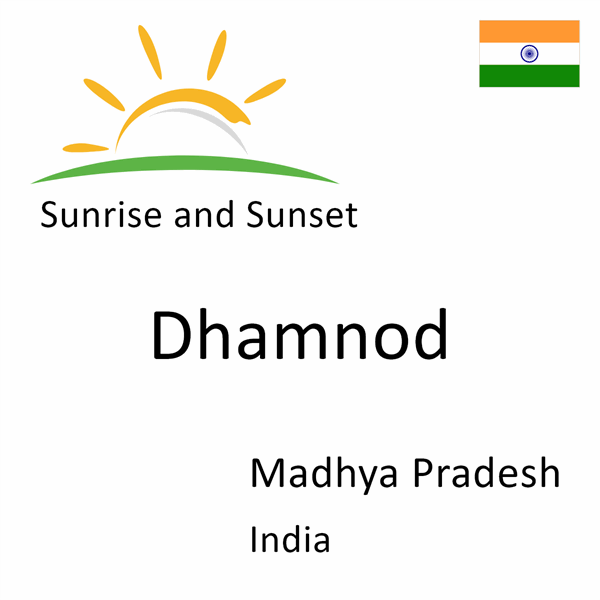 Sunrise and sunset times for Dhamnod, Madhya Pradesh, India