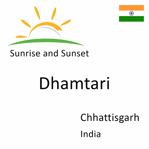 Sunrise and sunset times for Dhamtari, Chhattisgarh, India