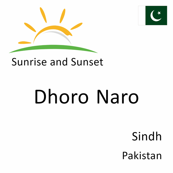 Sunrise and sunset times for Dhoro Naro, Sindh, Pakistan