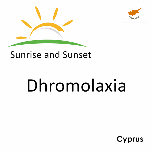 Sunrise and sunset times for Dhromolaxia, Cyprus