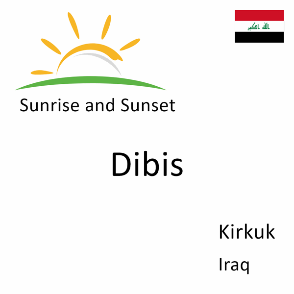 Sunrise and sunset times for Dibis, Kirkuk, Iraq