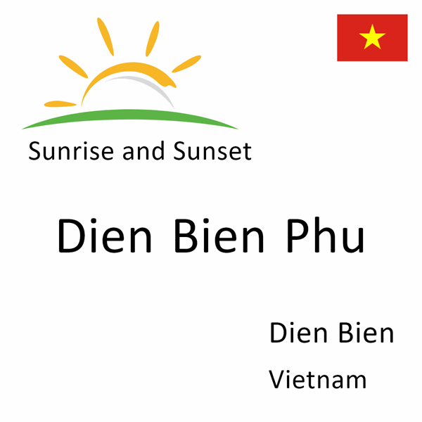 Sunrise and sunset times for Dien Bien Phu, Dien Bien, Vietnam