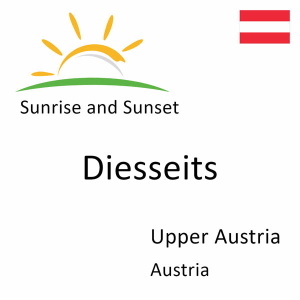Sunrise and sunset times for Diesseits, Upper Austria, Austria