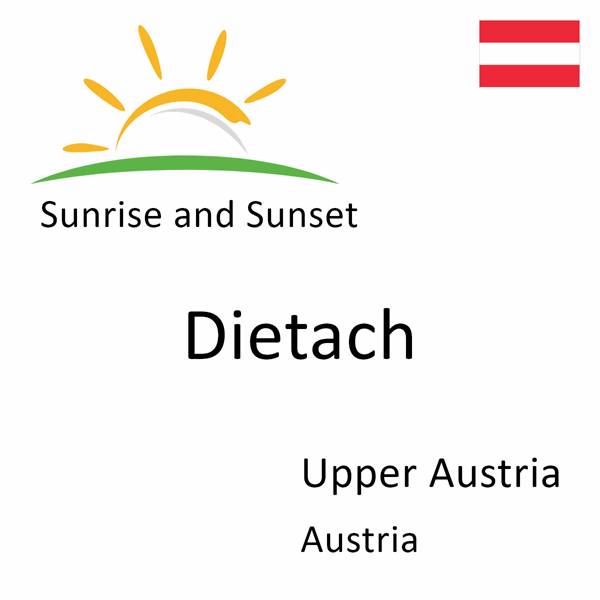 Sunrise and sunset times for Dietach, Upper Austria, Austria
