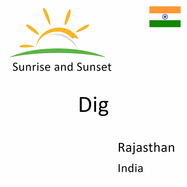 Sunrise and sunset times for Dig, Rajasthan, India