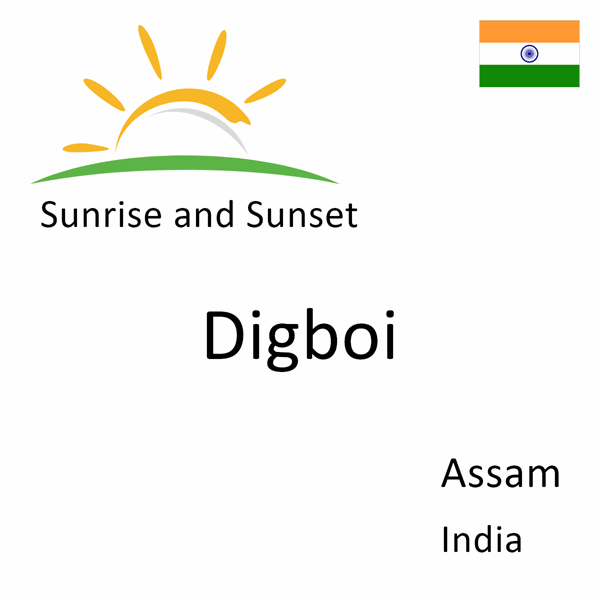 Sunrise and sunset times for Digboi, Assam, India