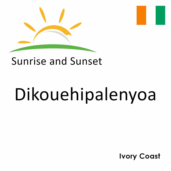 Sunrise and sunset times for Dikouehipalenyoa, Ivory Coast