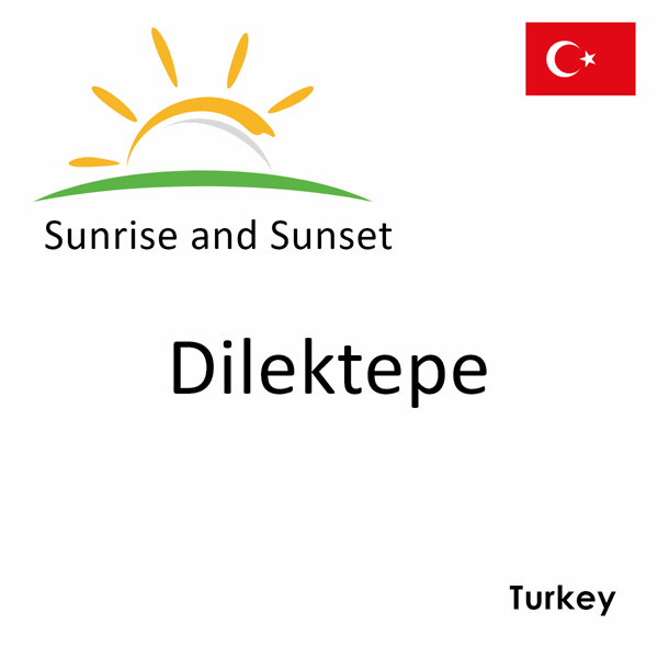 Sunrise and sunset times for Dilektepe, Turkey