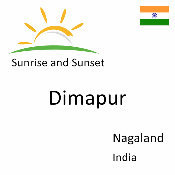 Sunrise and sunset times for Dimapur, Nagaland, India