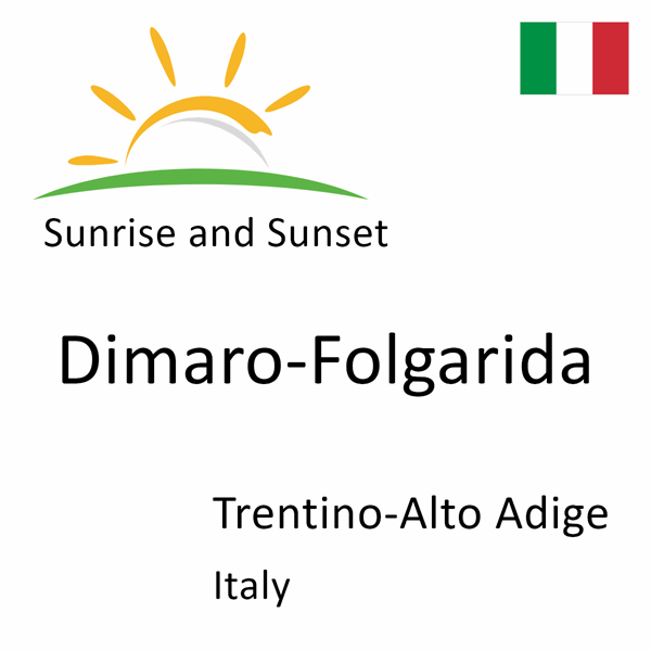 Sunrise and sunset times for Dimaro-Folgarida, Trentino-Alto Adige, Italy