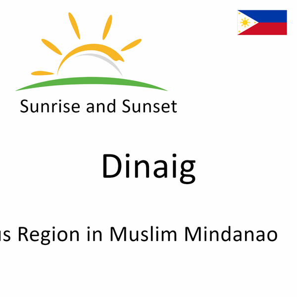 Sunrise and sunset times for Dinaig, Autonomous Region in Muslim Mindanao, Philippines