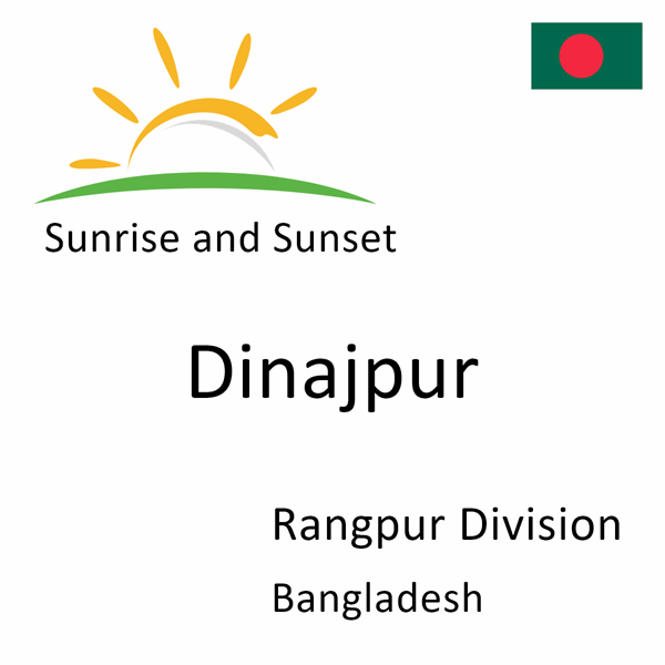 Sunrise and sunset times for Dinajpur, Rangpur Division, Bangladesh