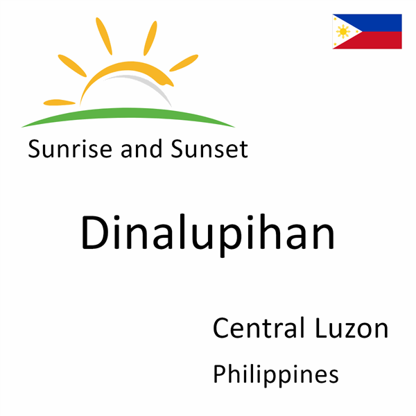 Sunrise and sunset times for Dinalupihan, Central Luzon, Philippines
