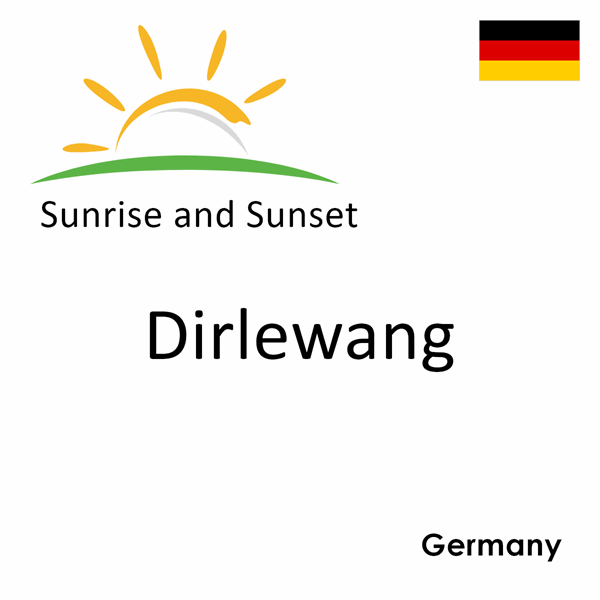 Sunrise and sunset times for Dirlewang, Germany