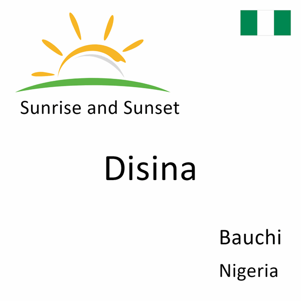 Sunrise and sunset times for Disina, Bauchi, Nigeria
