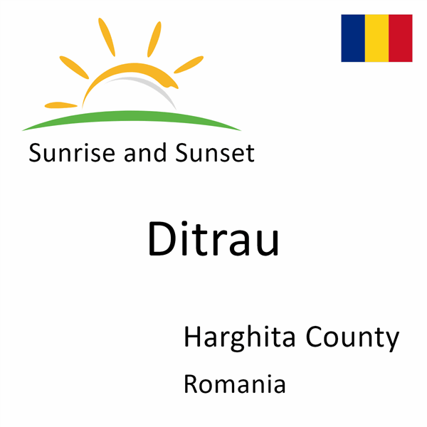 Sunrise and sunset times for Ditrau, Harghita County, Romania