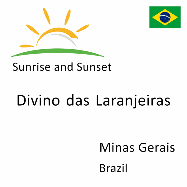 Sunrise and sunset times for Divino das Laranjeiras, Minas Gerais, Brazil