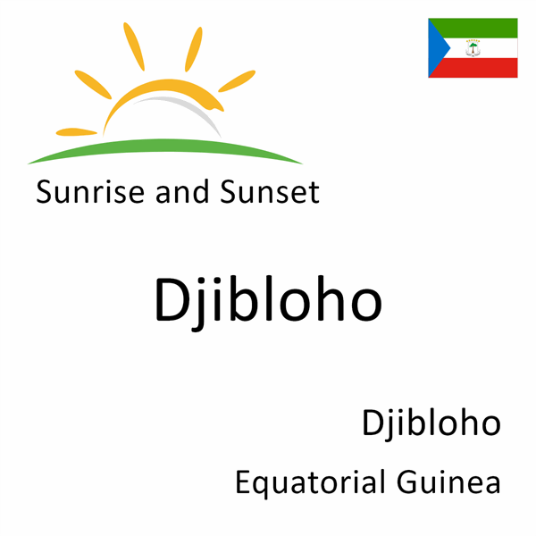 Sunrise and sunset times for Djibloho, Djibloho, Equatorial Guinea