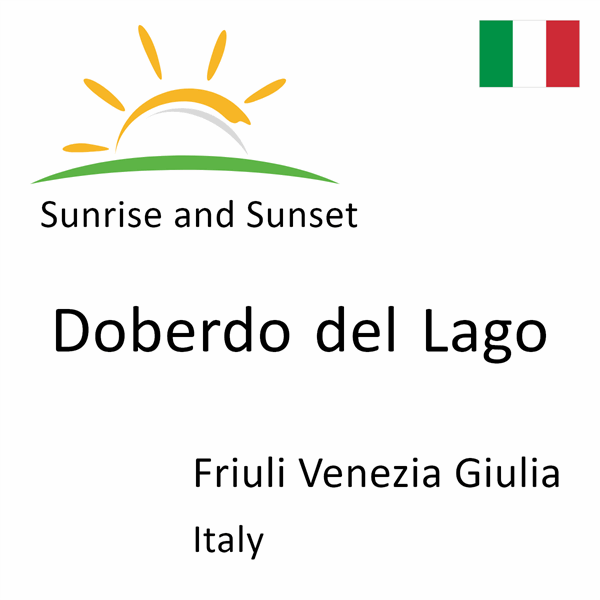 Sunrise and sunset times for Doberdo del Lago, Friuli Venezia Giulia, Italy