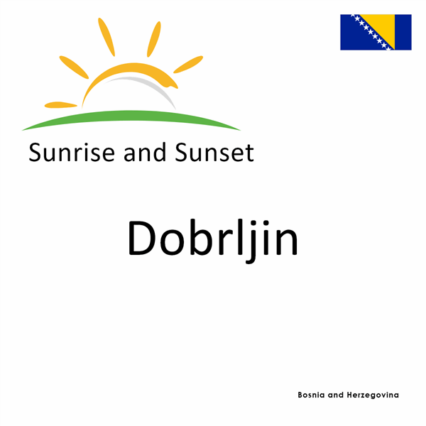 Sunrise and sunset times for Dobrljin, Bosnia and Herzegovina