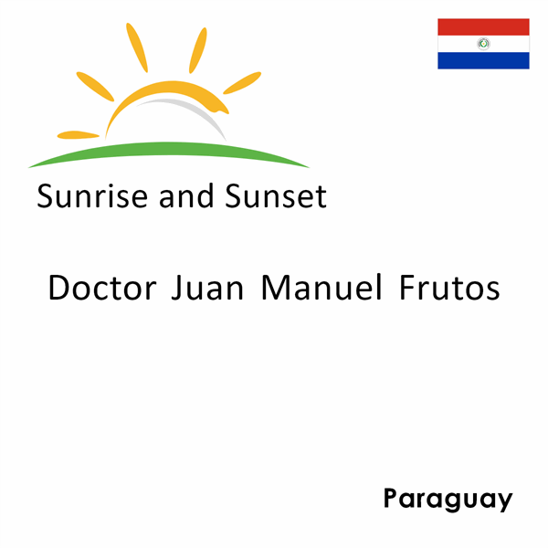 Sunrise and sunset times for Doctor Juan Manuel Frutos, Paraguay