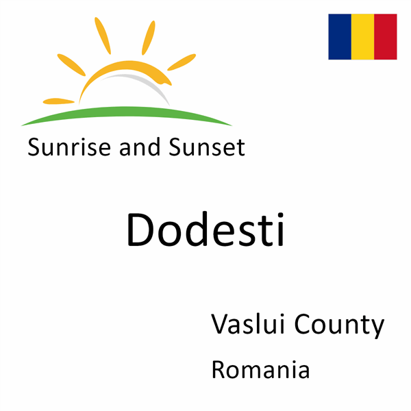 Sunrise and sunset times for Dodesti, Vaslui County, Romania