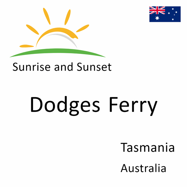 Sunrise and sunset times for Dodges Ferry, Tasmania, Australia