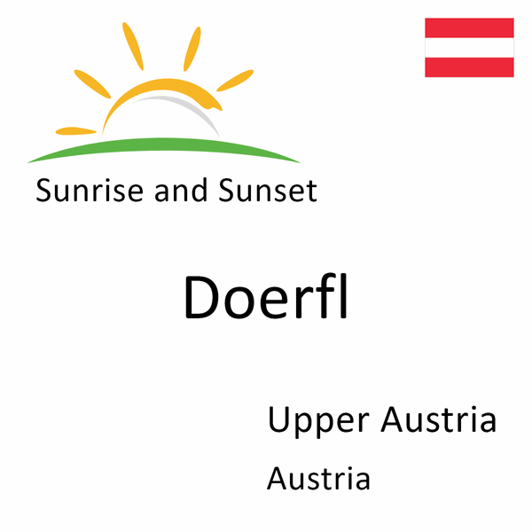 Sunrise and sunset times for Doerfl, Upper Austria, Austria
