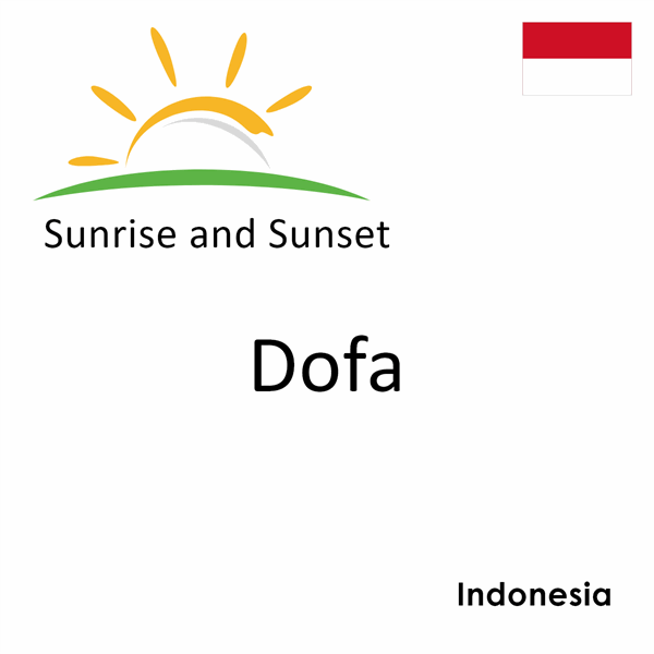 Sunrise and sunset times for Dofa, Indonesia