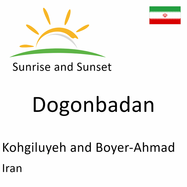 Sunrise and sunset times for Dogonbadan, Kohgiluyeh and Boyer-Ahmad, Iran