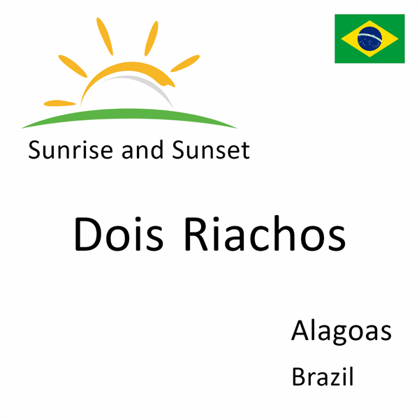 Sunrise and sunset times for Dois Riachos, Alagoas, Brazil