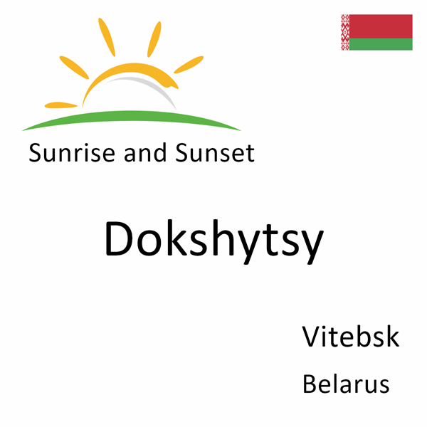 Sunrise and sunset times for Dokshytsy, Vitebsk, Belarus