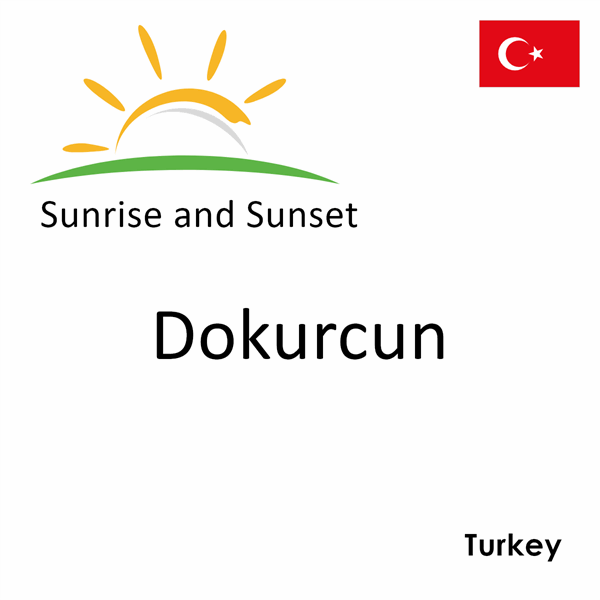 Sunrise and sunset times for Dokurcun, Turkey