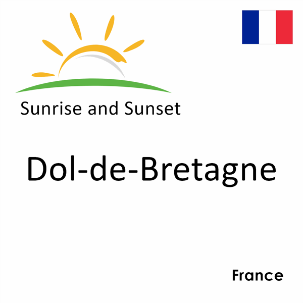 Sunrise and sunset times for Dol-de-Bretagne, France