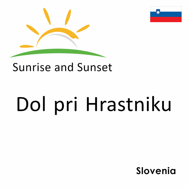 Sunrise and sunset times for Dol pri Hrastniku, Slovenia