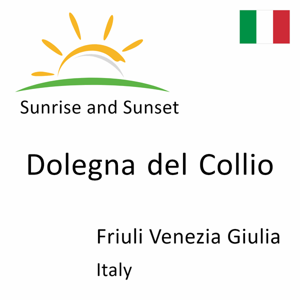 Sunrise and sunset times for Dolegna del Collio, Friuli Venezia Giulia, Italy