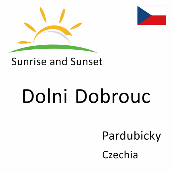 Sunrise and sunset times for Dolni Dobrouc, Pardubicky, Czechia