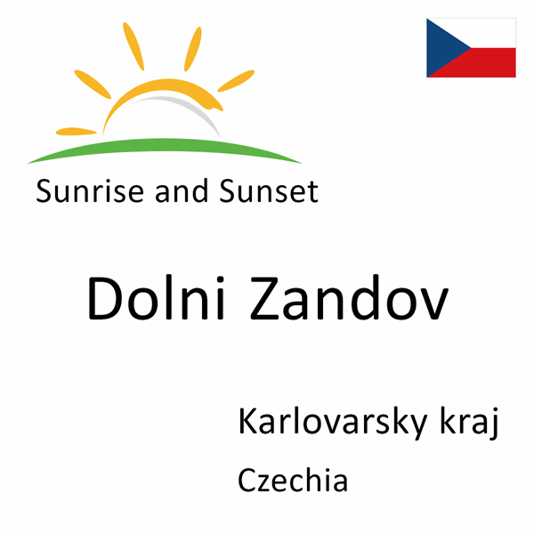 Sunrise and sunset times for Dolni Zandov, Karlovarsky kraj, Czechia